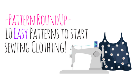 Pattern RoundUp – 10 Easy Sewing Patterns to Start Making Clothes