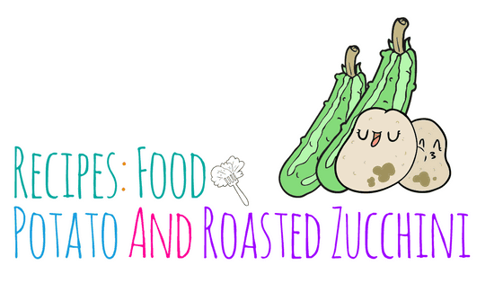potato and roasted zucchini