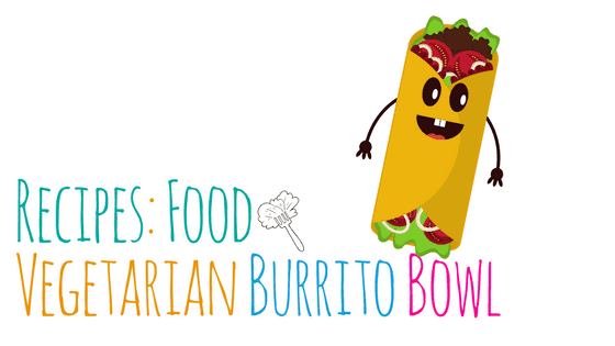 Vegetarian Burrito Bowl – Recipe