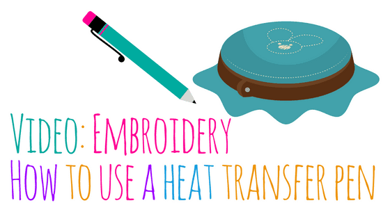 Tutorial-Embroidery Tools – The Hot Iron Transfer Pen and Pencil