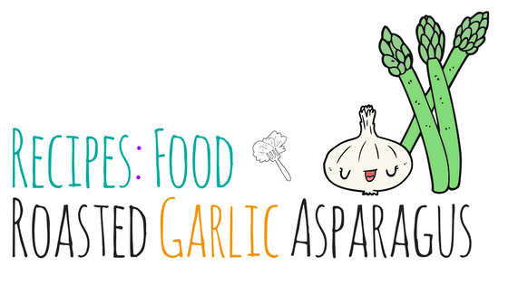 Recipes: Food – Roasted Garlic Asparagus
