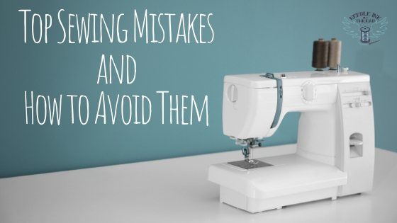 Top Sewing Mistakes and How to Avoid Them