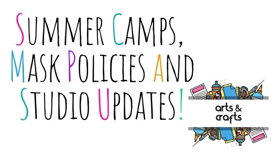 Summer Camps, Mask Policies and Studio News!