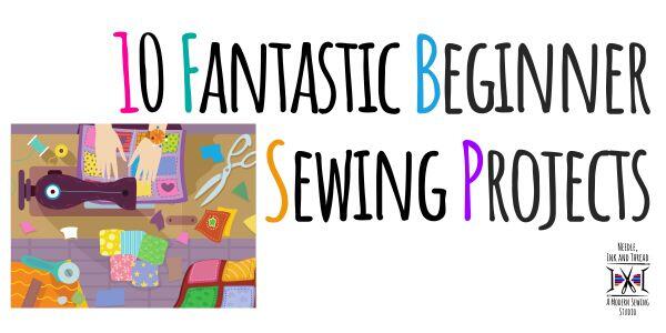 10 Fantastic Beginner Sewing Projects